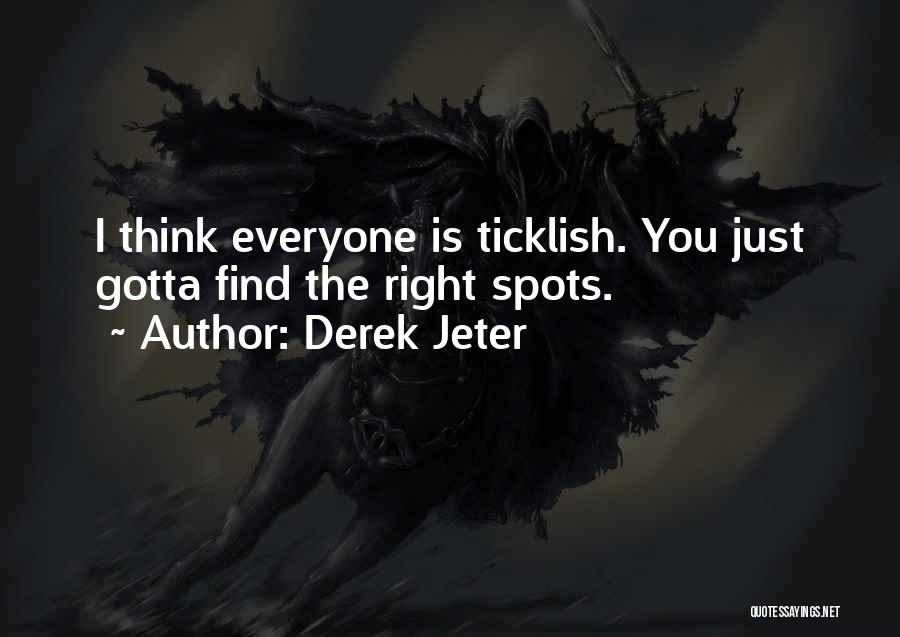 Ticklish Quotes By Derek Jeter