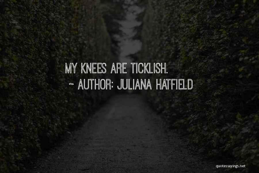 Ticklish Quotes By Juliana Hatfield