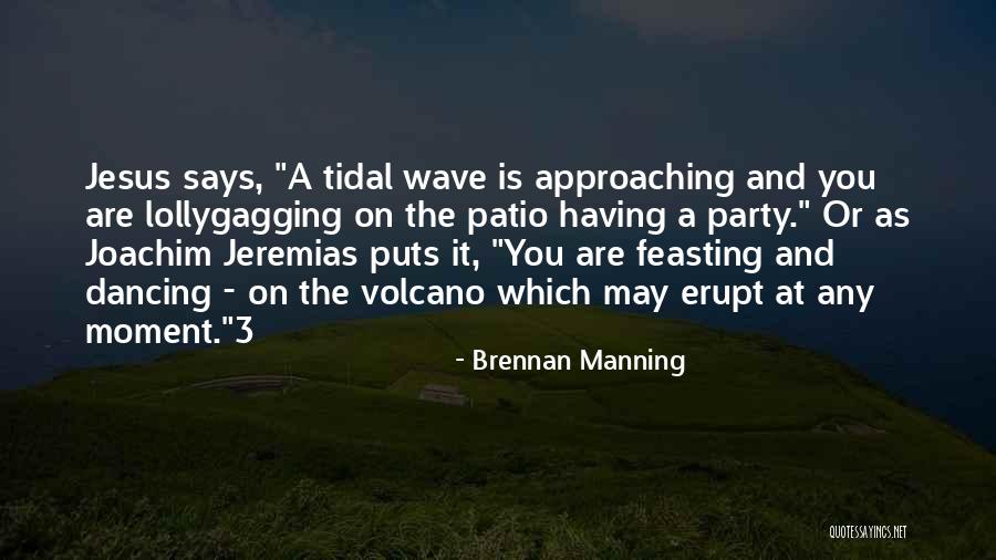 Tidal Wave Quotes By Brennan Manning Tidal Wave Quotes By Brennan Manning