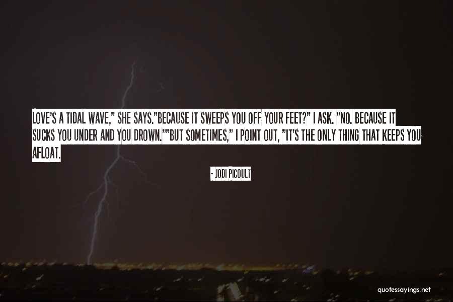 Tidal Wave Quotes By Jodi Picoult Tidal Wave Quotes By Jodi Picoult