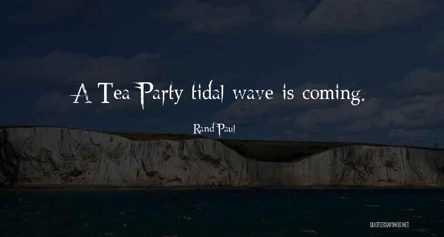 Tidal Wave Quotes By Rand Paul Tidal Wave Quotes By Rand Paul
