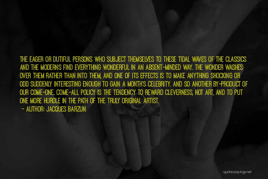 Tidal Waves Quotes By Jacques Barzun