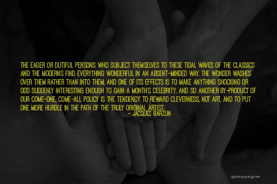 Tidal Waves Quotes By Jacques Barzun