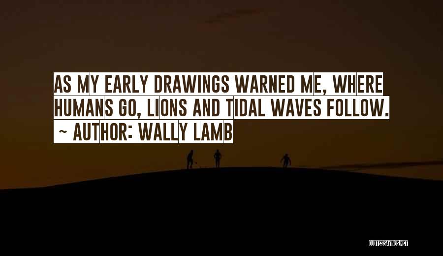 Tidal Waves Quotes By Wally Lamb