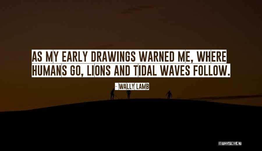 Tidal Waves Quotes By Wally Lamb