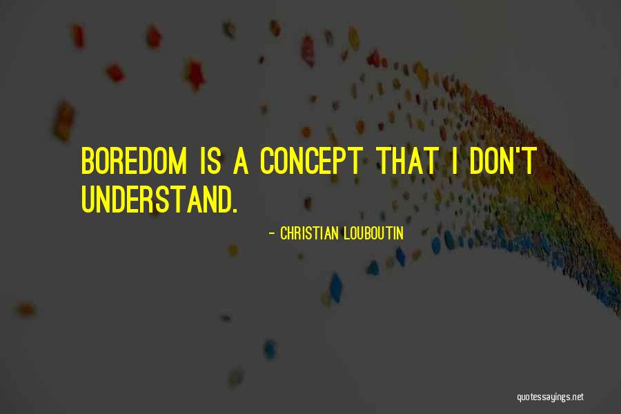Tidally Influenced Quotes By Christian Louboutin Tidally Influenced Quotes By Christian Louboutin