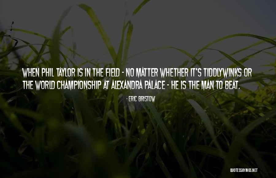 Tiddlywinks Championship Quotes By Eric Bristow Tiddlywinks Championship Quotes By Eric Bristow