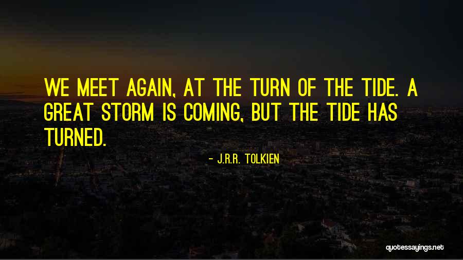 Tide Of The Storm Quotes By J.R.R. Tolkien Tide Of The Storm Quotes By J.R.R. Tolkien