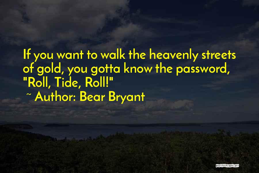 Tide Quotes By Bear Bryant