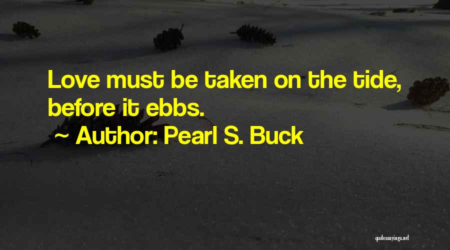 Tide Quotes By Pearl S. Buck