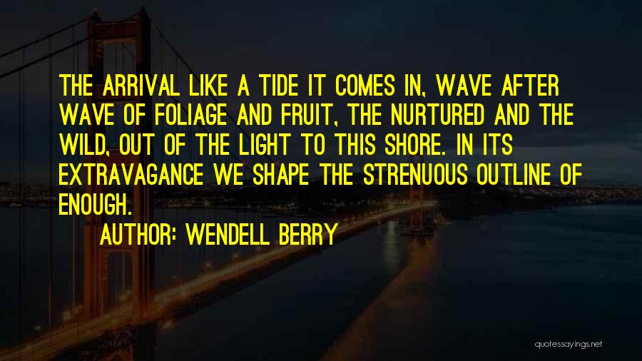 Tide Quotes By Wendell Berry