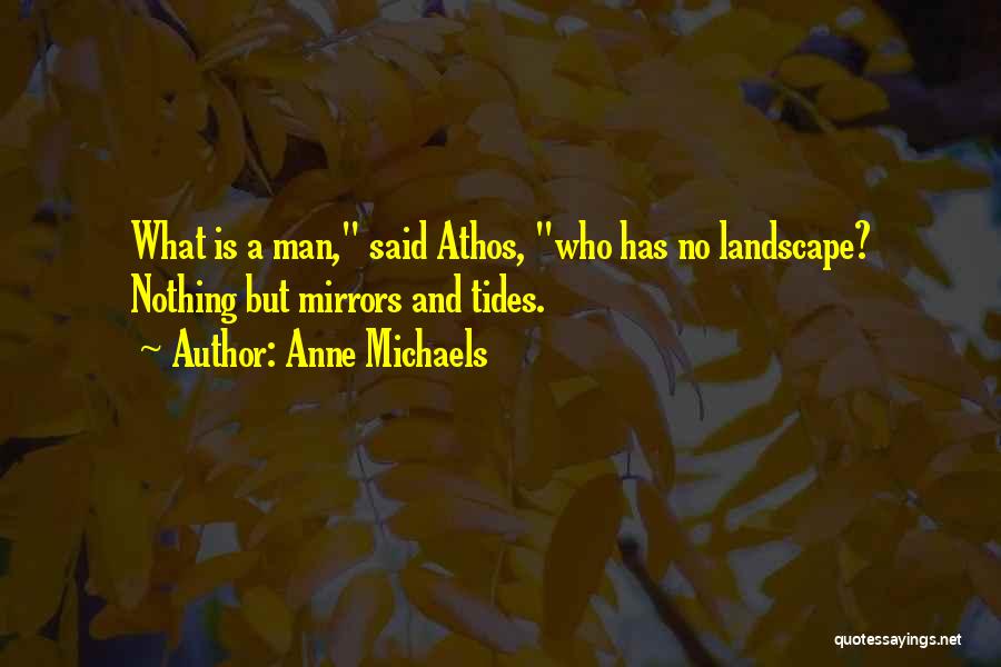 Tides Quotes By Anne Michaels