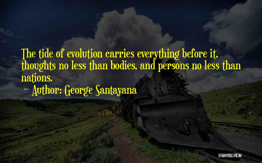 Tides Quotes By George Santayana