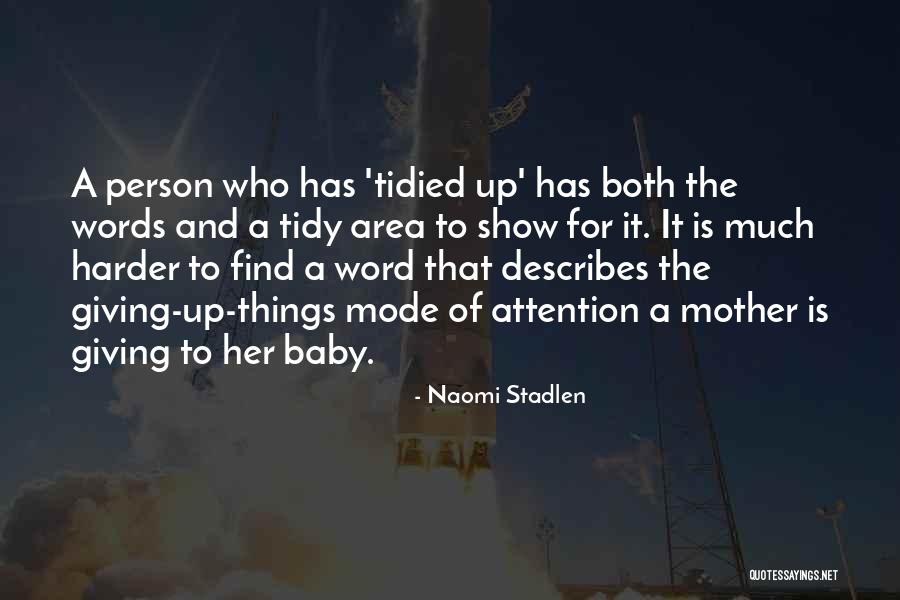 Tidied Up Quotes By Naomi Stadlen Tidied Up Quotes By Naomi Stadlen