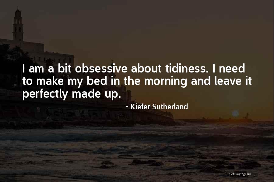 Tidiness Quotes By Kiefer Sutherland