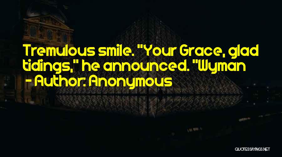 Tidings Quotes By Anonymous