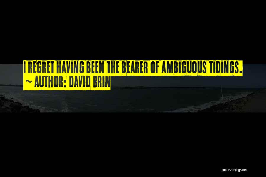 Tidings Quotes By David Brin