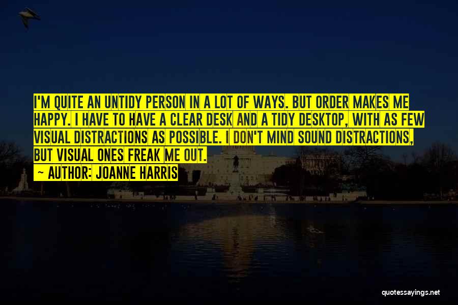 Tidy Mind Quotes By Joanne Harris