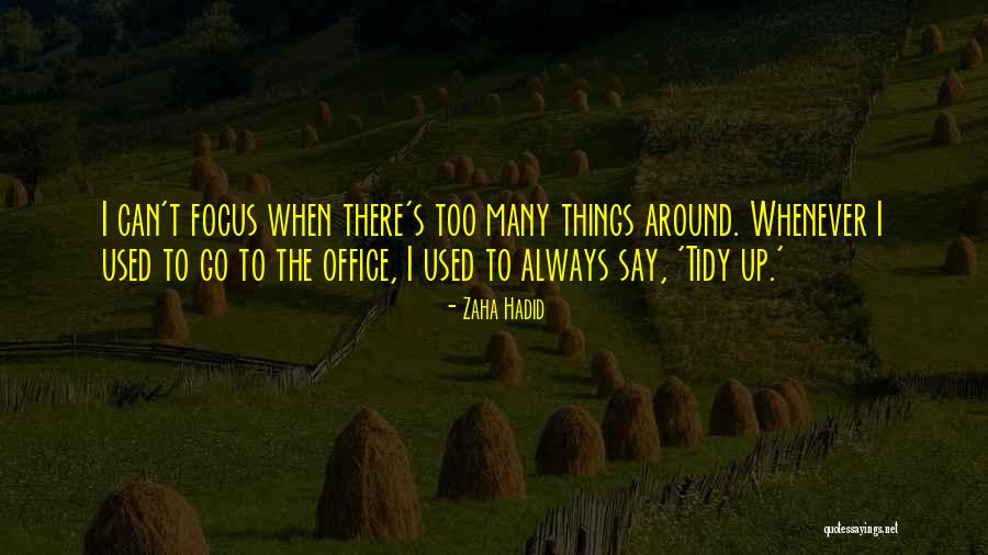 Tidy Up Quotes By Zaha Hadid Tidy Up Quotes By Zaha Hadid