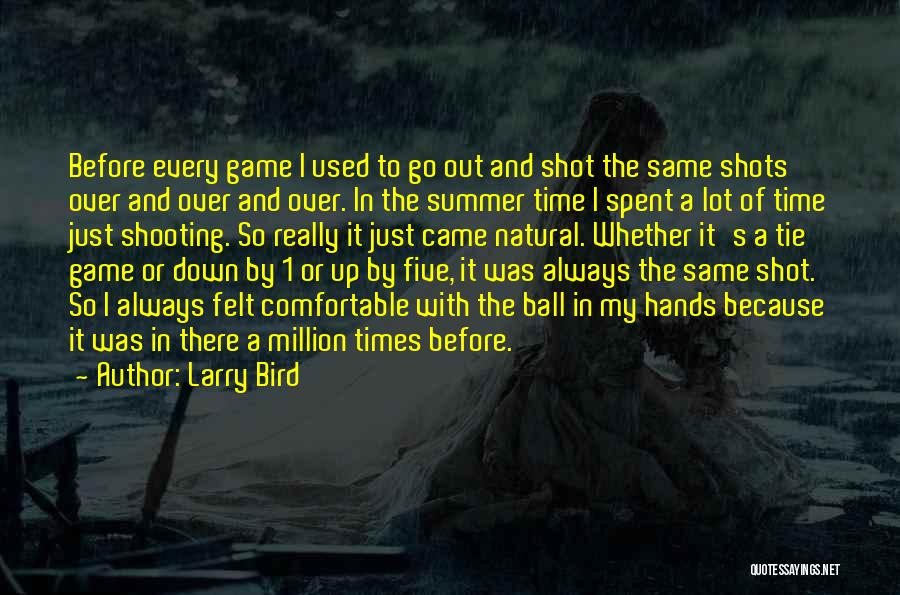 Tie Games Quotes By Larry Bird