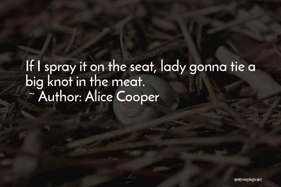 Tie Knot Quotes By Alice Cooper
