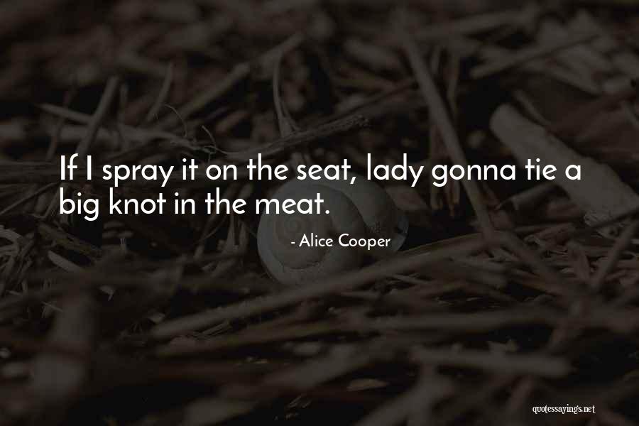 Tie Knot Quotes By Alice Cooper