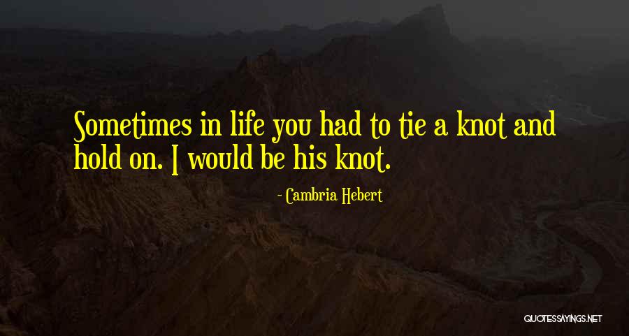 Tie Knot Quotes By Cambria Hebert