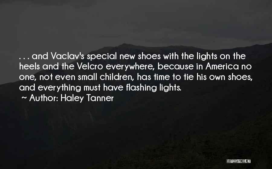 Tie My Shoes Quotes By Haley Tanner