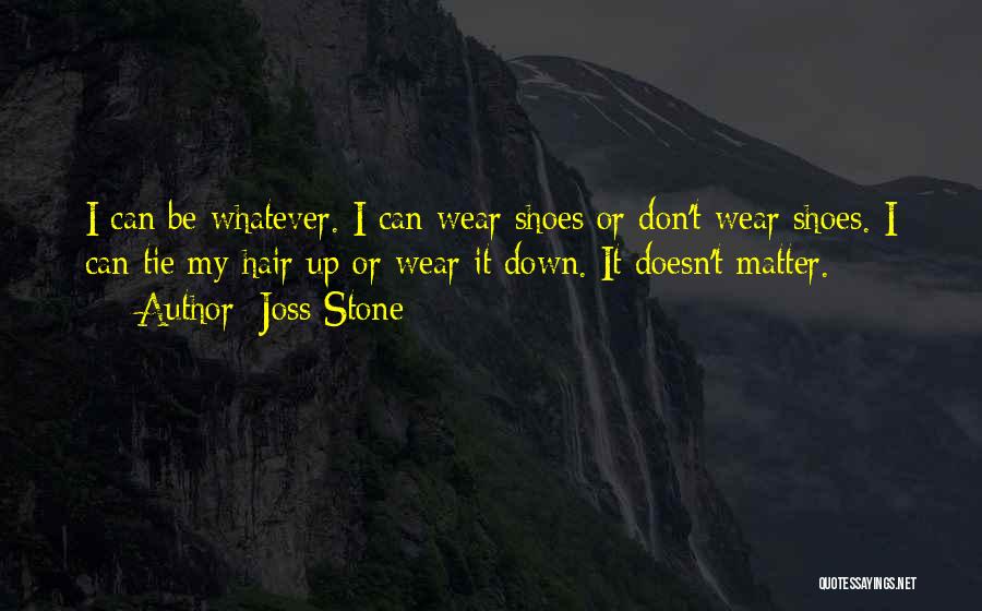 Tie My Shoes Quotes By Joss Stone