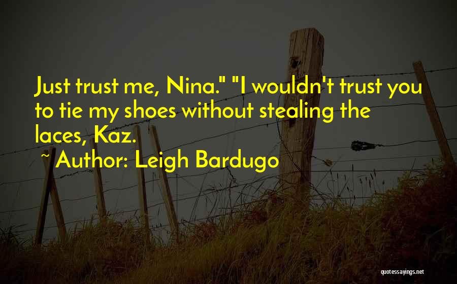 Tie My Shoes Quotes By Leigh Bardugo