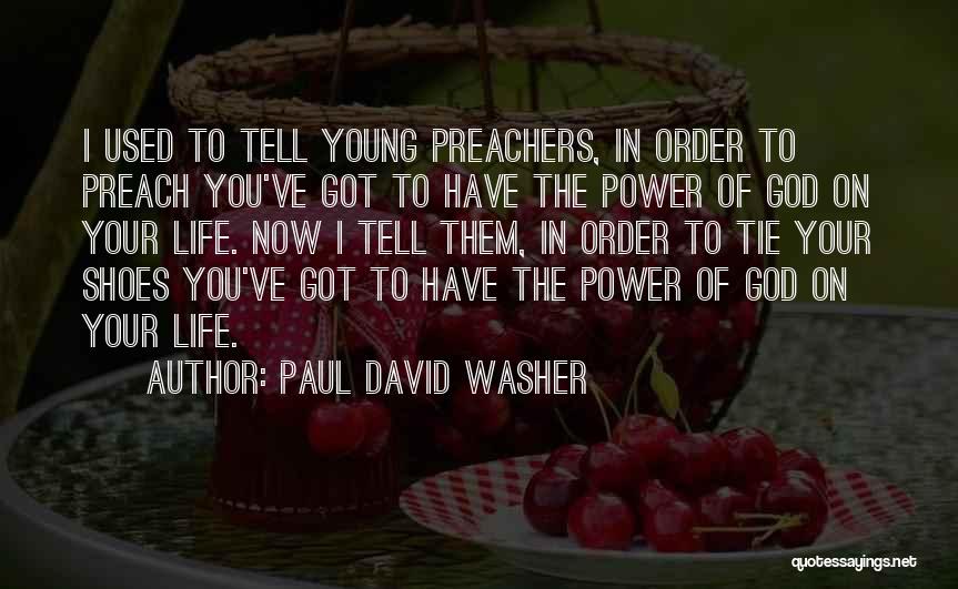 Tie My Shoes Quotes By Paul David Washer