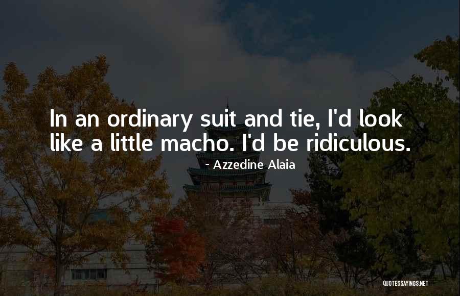 Tie Tie Quotes By Azzedine Alaia Tie Tie Quotes By Azzedine Alaia