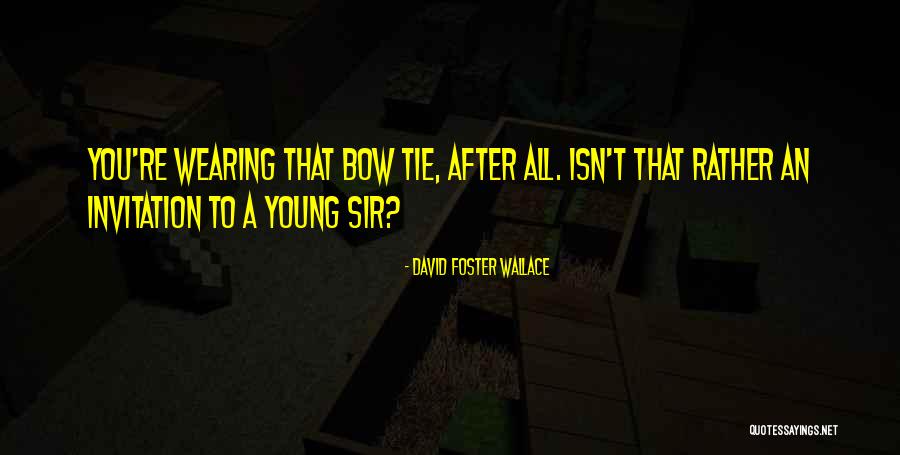 Tie Tie Quotes By David Foster Wallace Tie Tie Quotes By David Foster Wallace