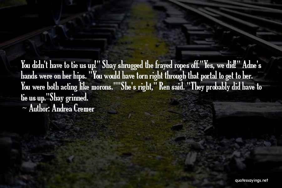 Tie You Up Quotes By Andrea Cremer