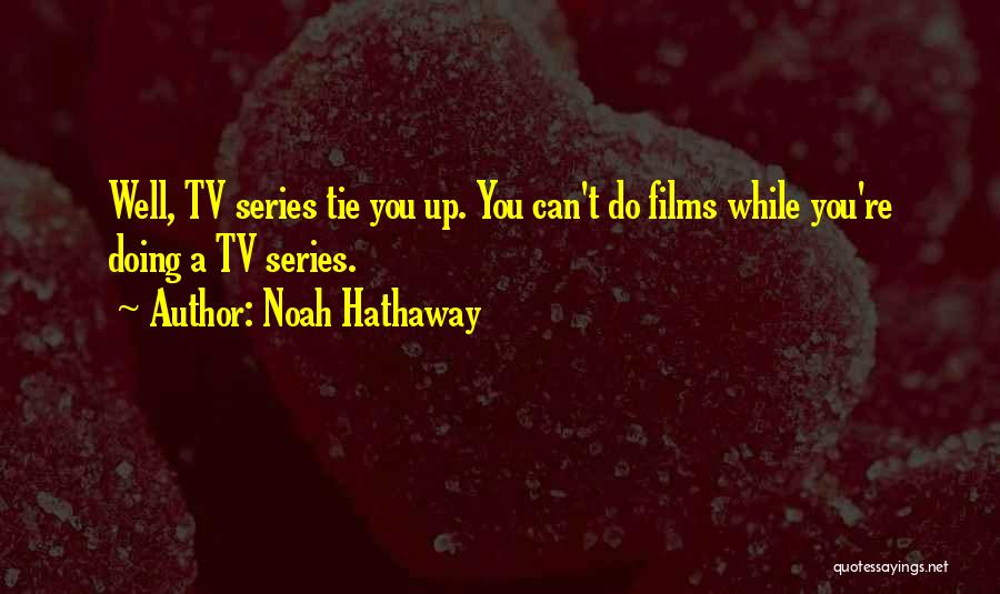 Tie You Up Quotes By Noah Hathaway