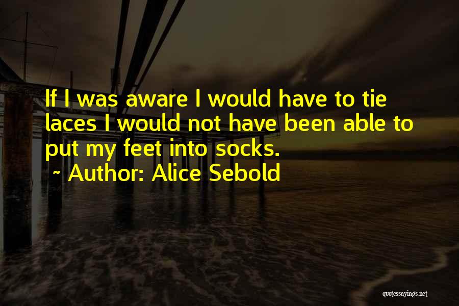 Tie Your Laces Quotes By Alice Sebold