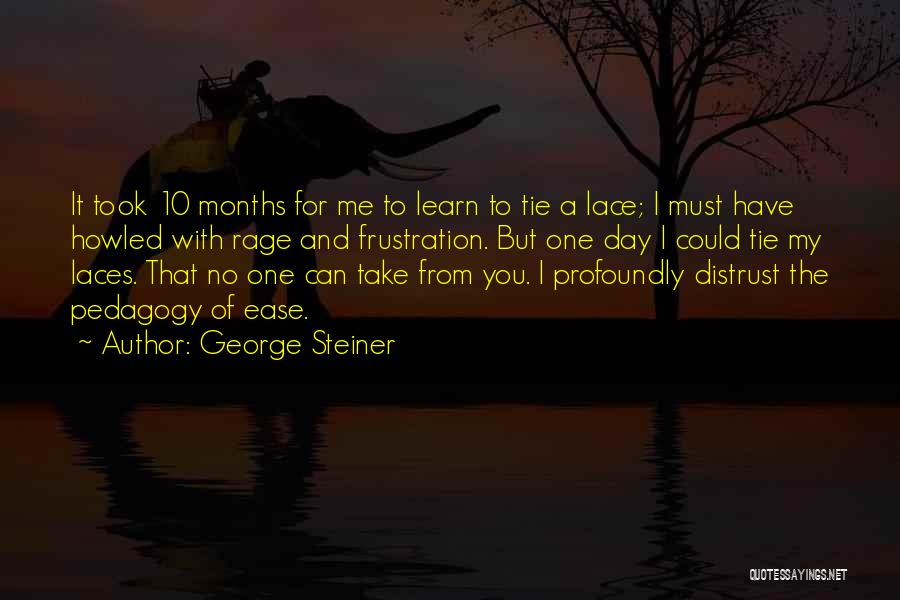 Tie Your Laces Quotes By George Steiner