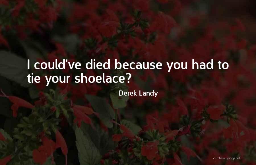 Tie Your Shoelaces Quotes By Derek Landy Tie Your Shoelaces Quotes By Derek Landy