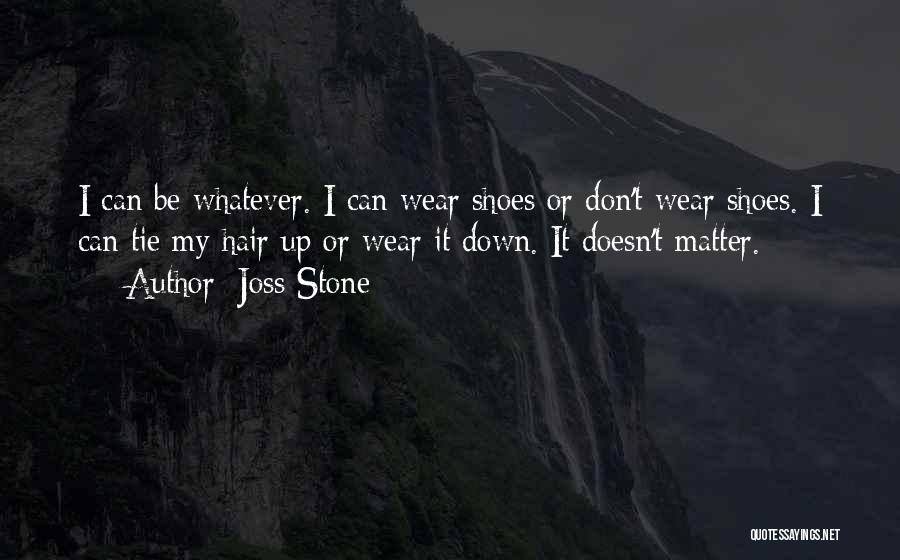 Tie Your Shoes Quotes By Joss Stone