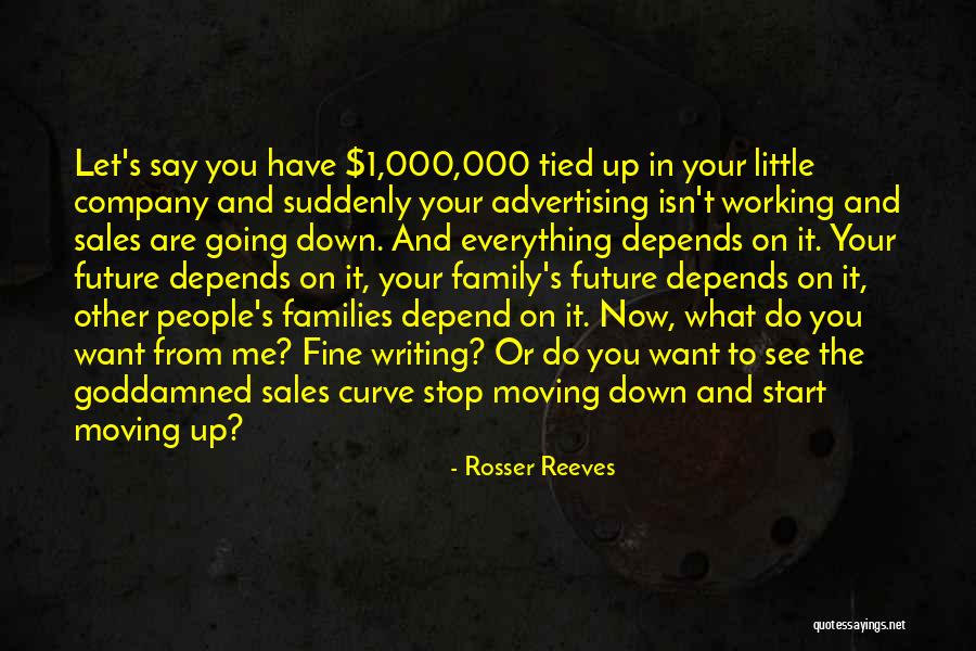 Tied Down Quotes By Rosser Reeves Tied Down Quotes By Rosser Reeves