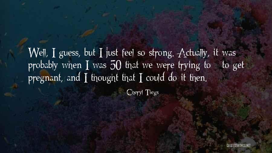 Tiegs Quotes By Cheryl Tiegs Tiegs Quotes By Cheryl Tiegs
