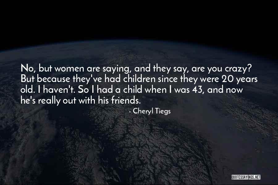 Tiegs Quotes By Cheryl Tiegs Tiegs Quotes By Cheryl Tiegs