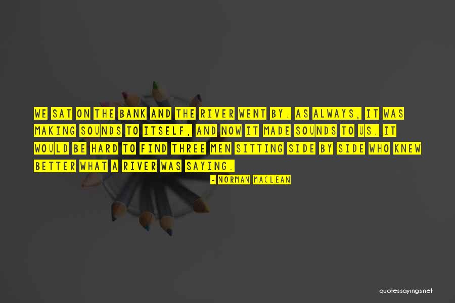 Tiemblo Jarabe Quotes By Norman Maclean Tiemblo Jarabe Quotes By Norman Maclean
