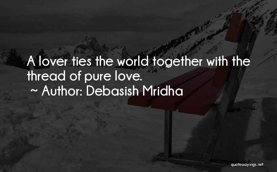 Ties Of Love Quotes By Debasish Mridha