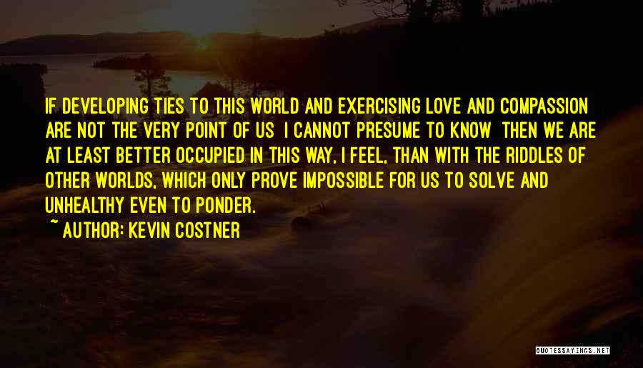 Ties Of Love Quotes By Kevin Costner