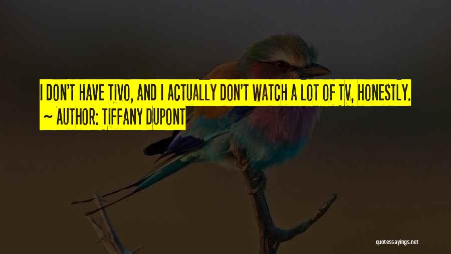 Tiffany Dupont Quotes 619289