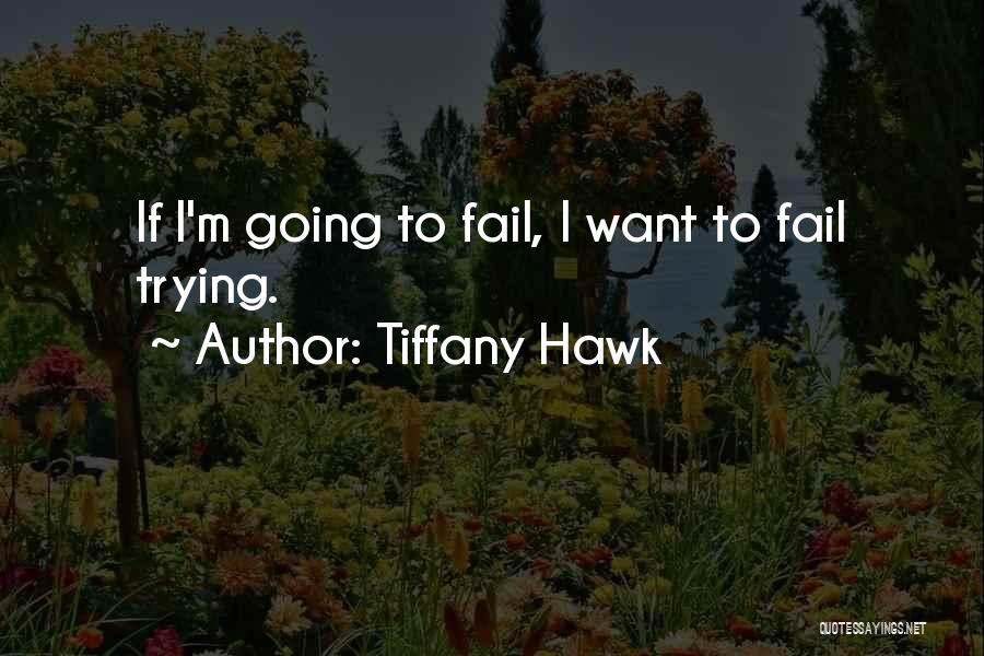 Tiffany Hawk Quotes 467632