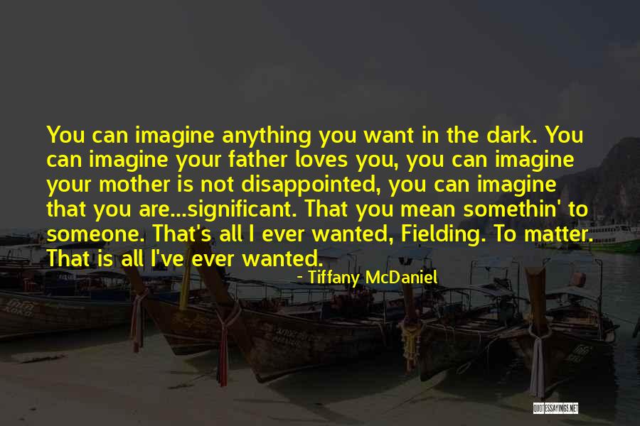 Tiffany McDaniel Quotes 2080759 Tiffany McDaniel Quotes 2080759