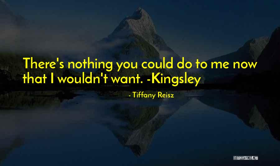 Tiffany's Quotes By Tiffany Reisz Tiffany's Quotes By Tiffany Reisz