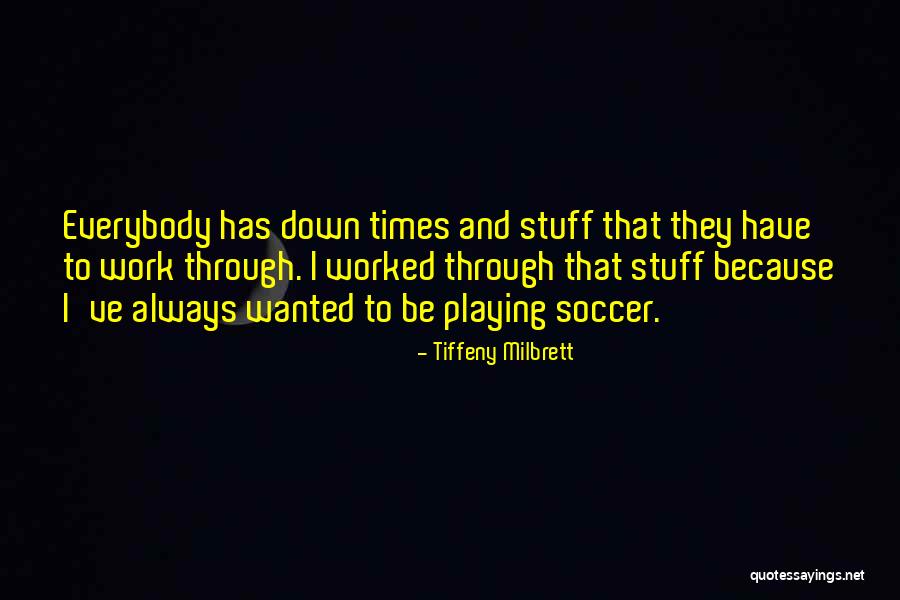 Tiffeny Quotes By Tiffeny Milbrett Tiffeny Quotes By Tiffeny Milbrett